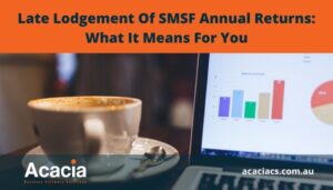 Late Lodgement Of SMSF Annual Returns