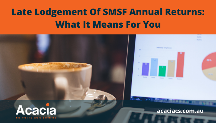 Late Lodgement of SMSF Annual Returns – What It Means For You