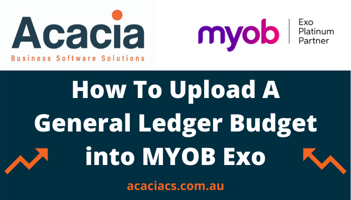 How To Upload A General Ledger Budget into MYOB Exo