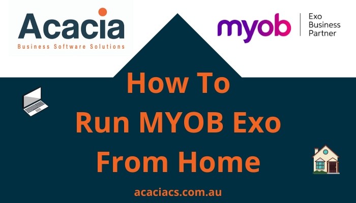 How To Run MYOB Exo From Home