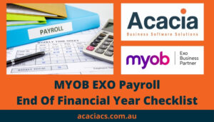 MYOB EXO Payroll End Of Financial Year Checklist from Acacia Consulting Services